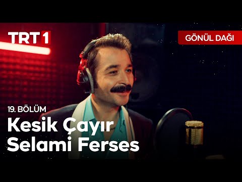 Selami Ferses - Kesik Çayır - Gönül Dağı 19. Bölüm