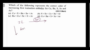Which of the following represents the correct order of increasing first ionisation enthalpy for Ca,