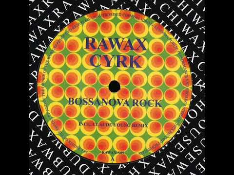 A2. Cyrk - Bossanova Rock (Claude Young remix) [RAWAX-S09]