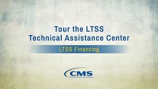 Tour the LTSS Technical Assistance Center: LTSS Financing