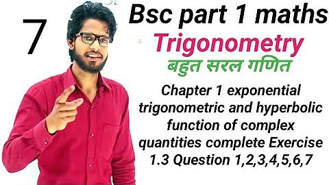 Bsc part 1 maths chapter 1 exponential trigonometry&hyperbolic function of complex quantities ex 1.2