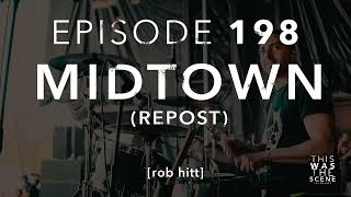 Ep. 198: REPOST Midtown w/ Rob Hitt