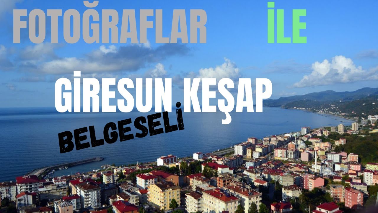 FOTOĞRAFLAR İLE GİRESUN KEŞAP BELGESELİ 