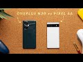 OnePlus Nord N30 vs Pixel 6A - The Easy Choice!