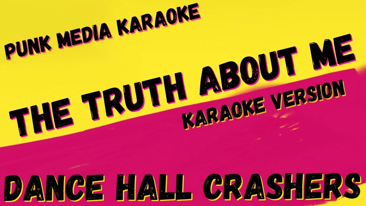 DANCE HALL CRASHERS THE TRUTH ABOUT ME KARAOKE INSTRUMENTAL PMKpropa
