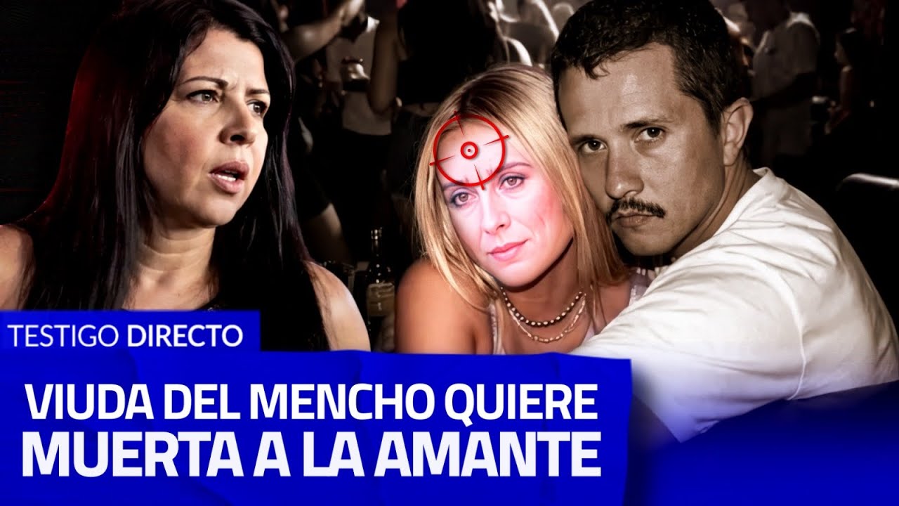 La VIUDA DEL MENCHO SE QUIERE VENGAR: Orden de MATAR a la amante que lo delató