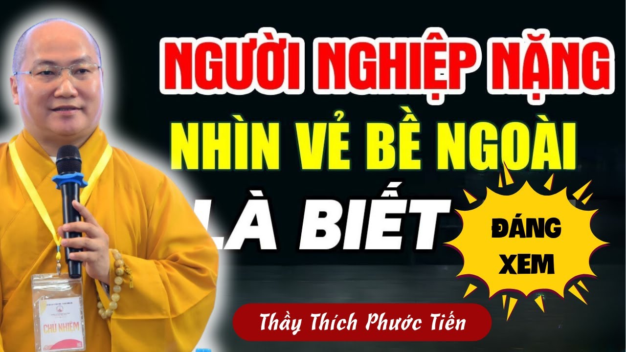 Người Nào NGHIỆP NẶNG Chỉ Cần Nhìn Vào 3 Dấu Hiệu Này Là Biết Ngay (SIÊU HAY) - Thích Phước Tiến