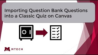 Importing Questions from a Question Bank and into a Classic Quiz (Canvas)