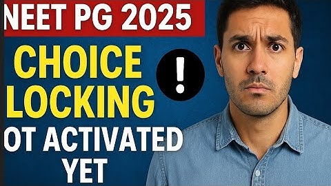 NEET PG 2025: Why Choice Locking STILL Not Activated? BIG Update!