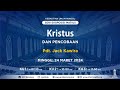 Kristus dan pencobaan  pdt jack kawira  ibadah minggu  24 maret 2024