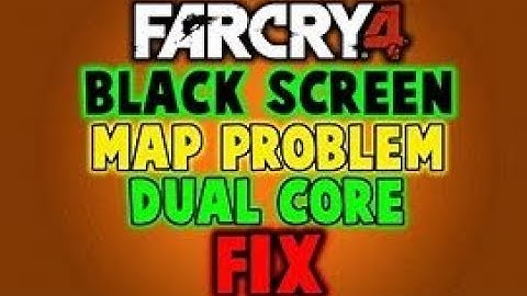 Far Cry 4 dual core fix and black screen fix