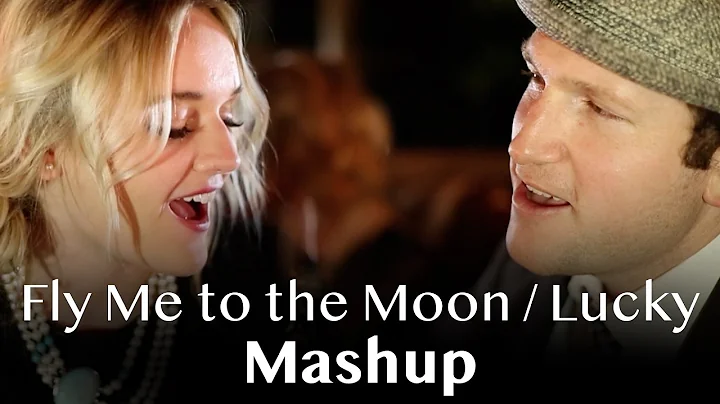 Fly Me to the Moon/Lucky (Sinatra/Jason Mraz & Col...