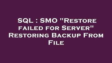 SQL : SMO "Restore failed for Server" Restoring Backup From File