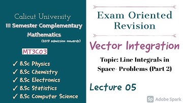 III SEM Complementary Mathematics||Vector Integration||Line Integrals in  Space -Problems||Lecture 5