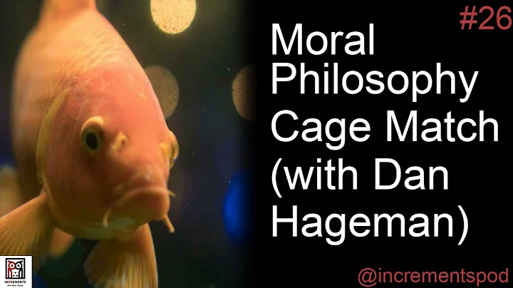 #26 - Moral Philosophy Cage Match (with Dan Hageman)