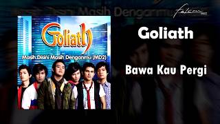 Goliath - Bawa Kau Pergi (Official Audio)