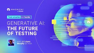 Generative AI: the future of testing?  Test Smarter, Not Harder Event