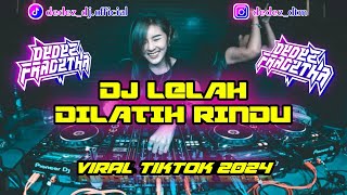 DJ LELAH DILATIH RINDU TIKTOK VIRAL FYP || YANG KALIAN CARI || FULL BASS
