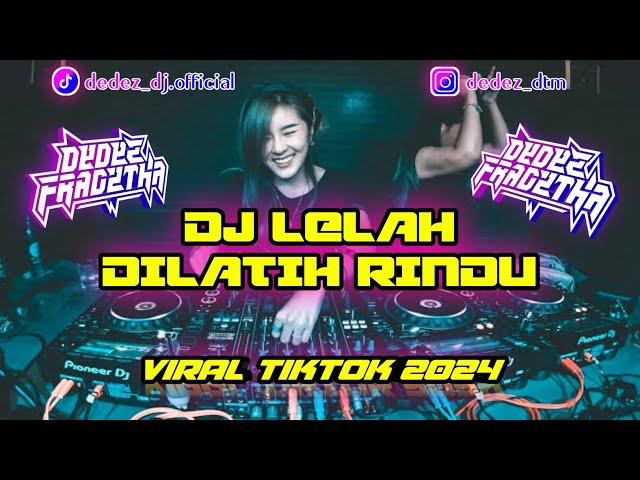 DJ LELAH DILATIH RINDU TIKTOK VIRAL FYP || YANG KALIAN CARI || FULL BASS class=