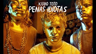 Video thumbnail of "Kiddo Toto - PENAS IDIOTAS (Video Oficial)"