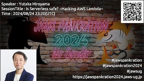 JAWS PANKRATION 2024 TT-63 Is Serverless safe? ~Hacking AWS Lambda~