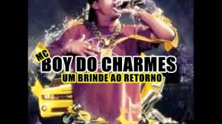 MC BOY DOS CHARMES - UM BRINDE AO RETORNO - DJ NINO