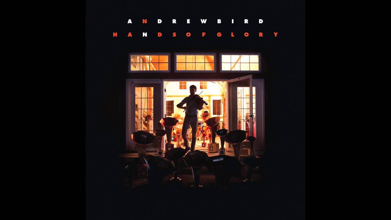 洋楽 Andrew Bird / Hands Of Glory Hands of Glory [Andrew Bird, 2012] - YouTube