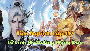 Tiên Nghịch Tập 417 - Tứ Linh Mở Đường Mộng Đạo