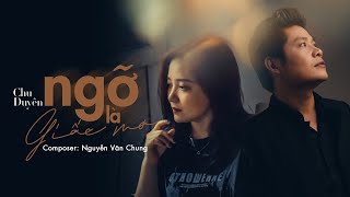 Video thumbnail of "Ngỡ Như Giấc Mơ (New Version) - Chu Duyên | MV LYRICS"