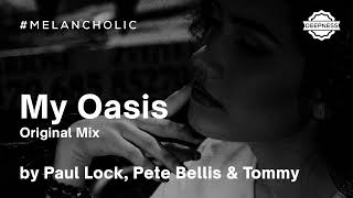 Paul Lock, Pete Bellis & Tommy - My Oasis (Original Mix) Resimi