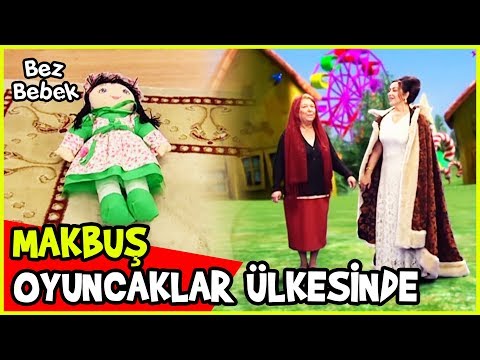 MAKBUŞ OYUNCAKLAR ÜLKESİNDE - Bez Bebek 6.Bölüm Videoları