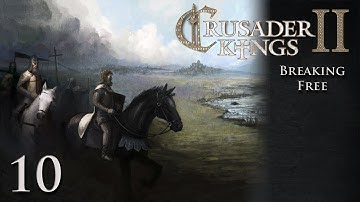 CK2 Multiplayer: Breaking Free w/Kilkakon Part 10