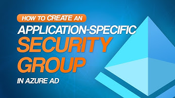 Azure AD - Application Specific Security Groups