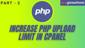 Increase Upload Limit by Creating PHP INI file in cPanel | Step by Step For Beginners | myglobalHOST