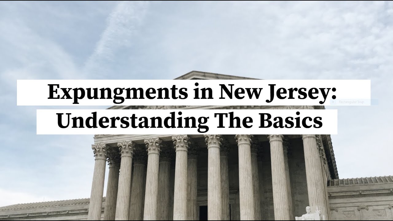 Expungements in New Jersey Understanding The Basics Rosenblum Law