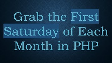 Grab the First Saturday of Each Month in PHP