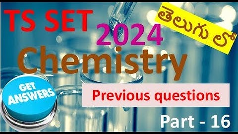 2024 TS SET chemistry question paper discussion part-16,best conceptual explanation in telugu