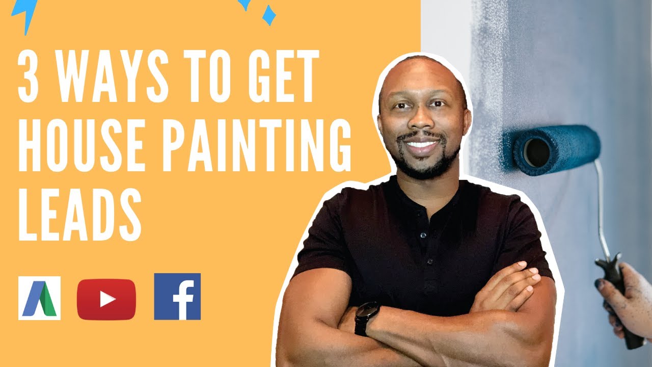 3 WAYS HOW TO GET HOUSE PAINTING LEADS USING FACEBOOK, YOUTUBE AND
