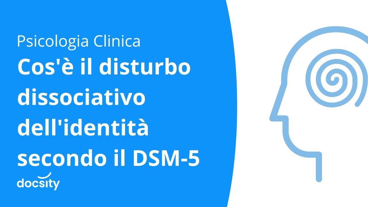 Cos'è il disturbo dissociativo dell'identità secondo il DSM-5 - YouTube