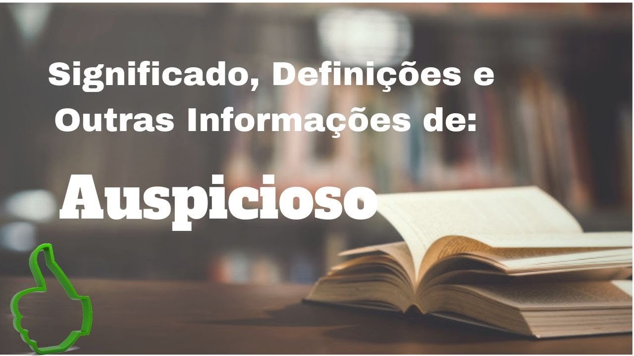 Auspicioso : Significado, Definição e Outras Informações - YouTube
