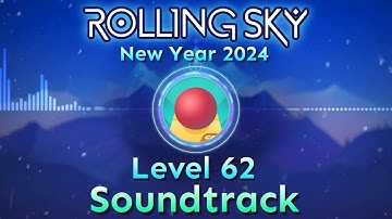Rolling Sky - Level 62 New Year 2024 ✨ [Official Soundtrack]