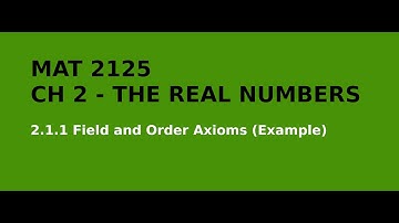 MAT 2125 - 2.1.1 - Field and Order Axioms (Example)