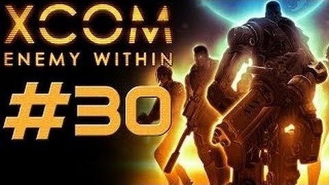 XCOM Enemy Within [HD/Blind] Playthrough part 30 (Operation Crimson Hydra)