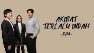 Kim - Akibat Terlalu Indah (Lirik/Lyric Lagu Indonesia)