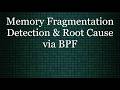 Memory Fragmentation: Using BPF to Detect and Find Root Cause