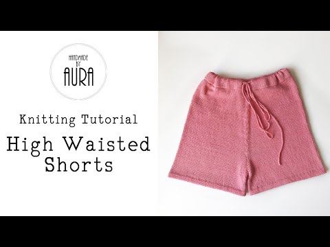 Knitted Tutorial / High Waisted Shorts - YouTube