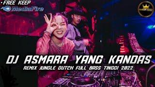 DJ ASMARA YANG KANDAS REMIX JUNGLE DUTCH FULL BASS TINGGI 2022