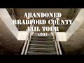 Abandoned Bradford County Jail Tour - 1997