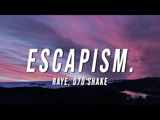 RAYE - Escapism. (Lyrics) ft. 070 Shake class=