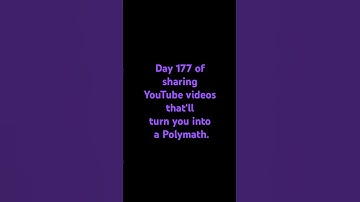 Day 177 of sharing YouTube videos that‘ll turn you into a Polymath.